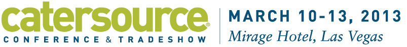 Catersource Conference & Tradeshow - March 10-13, 2013 - Mirage Hotel, Las Vegas